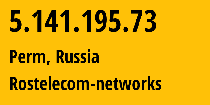 IP address 5.141.195.73 (Perm, Perm Krai, Russia) get location, coordinates on map, ISP provider AS12389 Rostelecom-networks // who is provider of ip address 5.141.195.73, whose IP address