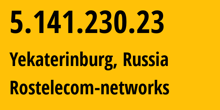 IP-адрес 5.141.230.23 (Екатеринбург, Свердловская Область, Россия) определить местоположение, координаты на карте, ISP провайдер AS12389 Rostelecom-networks // кто провайдер айпи-адреса 5.141.230.23