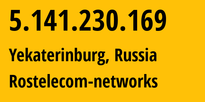 IP address 5.141.230.169 (Yekaterinburg, Sverdlovsk Oblast, Russia) get location, coordinates on map, ISP provider AS12389 Rostelecom-networks // who is provider of ip address 5.141.230.169, whose IP address