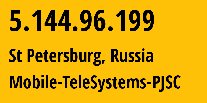 IP address 5.144.96.199 (St Petersburg, St.-Petersburg, Russia) get location, coordinates on map, ISP provider AS8359 Mobile-TeleSystems-PJSC // who is provider of ip address 5.144.96.199, whose IP address