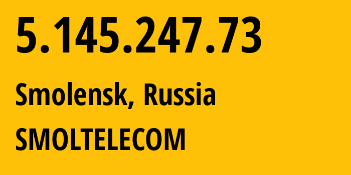 IP-адрес 5.145.247.73 (Смоленск, Смоленская Область, Россия) определить местоположение, координаты на карте, ISP провайдер AS44265 SMOLTELECOM // кто провайдер айпи-адреса 5.145.247.73