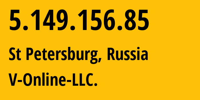 IP-адрес 5.149.156.85 (Санкт-Петербург, Санкт-Петербург, Россия) определить местоположение, координаты на карте, ISP провайдер AS201551 V-Online-LLC. // кто провайдер айпи-адреса 5.149.156.85