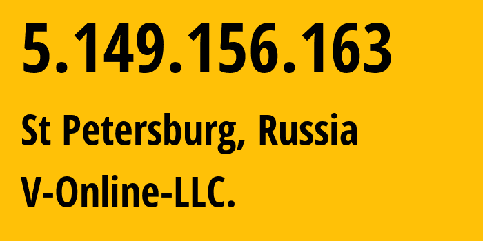 IP-адрес 5.149.156.163 (Санкт-Петербург, Санкт-Петербург, Россия) определить местоположение, координаты на карте, ISP провайдер AS201551 V-Online-LLC. // кто провайдер айпи-адреса 5.149.156.163