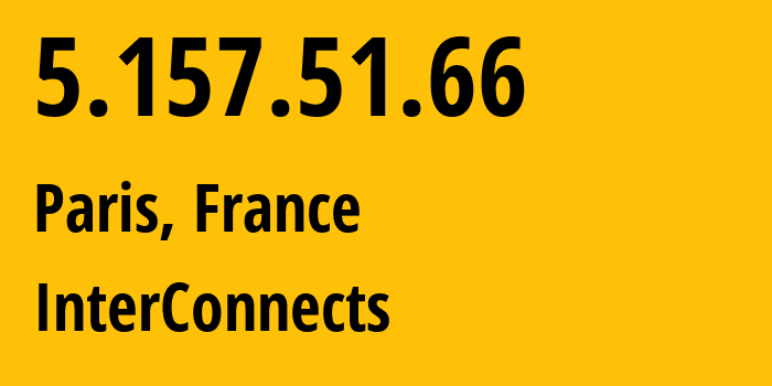 IP address 5.157.51.66 (Paris, Île-de-France, France) get location, coordinates on map, ISP provider AS58065 InterConnects // who is provider of ip address 5.157.51.66, whose IP address