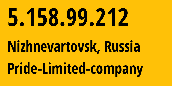 IP address 5.158.99.212 (Nizhnevartovsk, Khanty-Mansia, Russia) get location, coordinates on map, ISP provider AS38934 Pride-Limited-company // who is provider of ip address 5.158.99.212, whose IP address