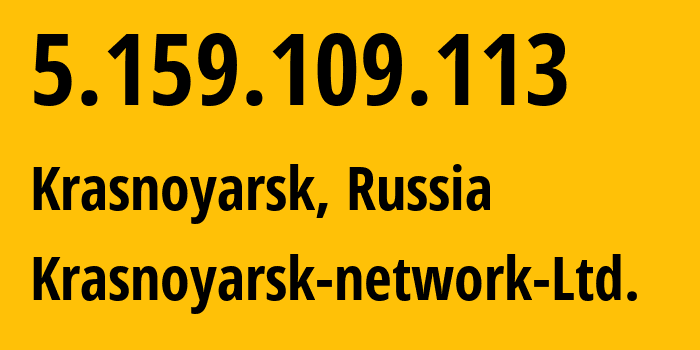 IP-адрес 5.159.109.113 (Красноярск, Красноярский Край, Россия) определить местоположение, координаты на карте, ISP провайдер AS59508 Krasnoyarsk-network-Ltd. // кто провайдер айпи-адреса 5.159.109.113