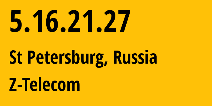 IP address 5.16.21.27 (St Petersburg, St.-Petersburg, Russia) get location, coordinates on map, ISP provider AS51570 Z-Telecom // who is provider of ip address 5.16.21.27, whose IP address