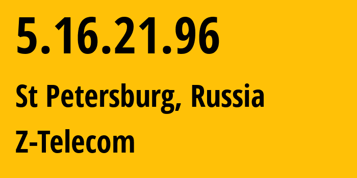 IP-адрес 5.16.21.96 (Санкт-Петербург, Санкт-Петербург, Россия) определить местоположение, координаты на карте, ISP провайдер AS51570 Z-Telecom // кто провайдер айпи-адреса 5.16.21.96