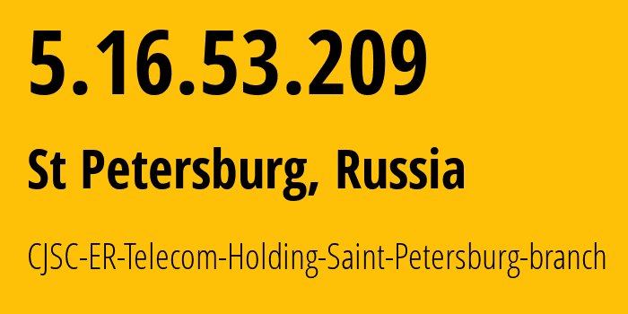 IP address 5.16.53.209 (St Petersburg, St.-Petersburg, Russia) get location, coordinates on map, ISP provider AS51570 CJSC-ER-Telecom-Holding-Saint-Petersburg-branch // who is provider of ip address 5.16.53.209, whose IP address