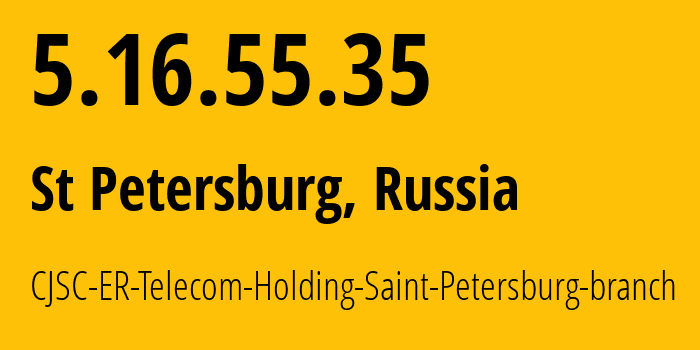 IP address 5.16.55.35 (St Petersburg, St.-Petersburg, Russia) get location, coordinates on map, ISP provider AS51570 CJSC-ER-Telecom-Holding-Saint-Petersburg-branch // who is provider of ip address 5.16.55.35, whose IP address