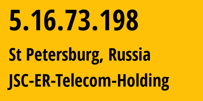 IP-адрес 5.16.73.198 (Санкт-Петербург, Санкт-Петербург, Россия) определить местоположение, координаты на карте, ISP провайдер AS51570 JSC-ER-Telecom-Holding // кто провайдер айпи-адреса 5.16.73.198