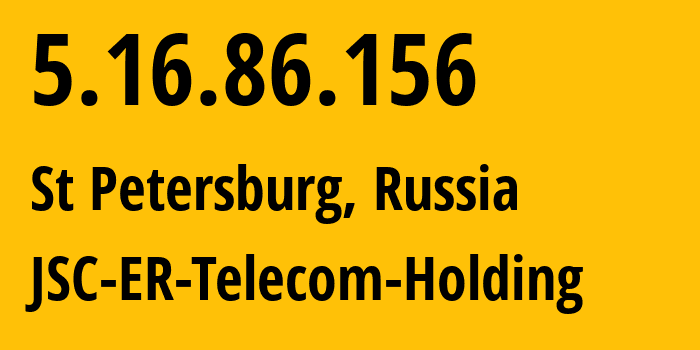 IP address 5.16.86.156 (St Petersburg, St.-Petersburg, Russia) get location, coordinates on map, ISP provider AS51570 JSC-ER-Telecom-Holding // who is provider of ip address 5.16.86.156, whose IP address