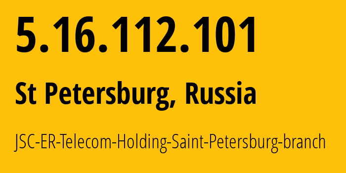 IP-адрес 5.16.112.101 (Санкт-Петербург, Санкт-Петербург, Россия) определить местоположение, координаты на карте, ISP провайдер AS51570 JSC-ER-Telecom-Holding-Saint-Petersburg-branch // кто провайдер айпи-адреса 5.16.112.101