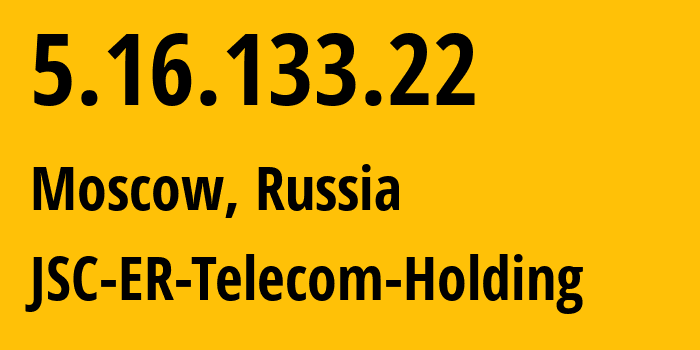 IP-адрес 5.16.133.22 (Москва, Москва, Россия) определить местоположение, координаты на карте, ISP провайдер AS31363 JSC-ER-Telecom-Holding // кто провайдер айпи-адреса 5.16.133.22
