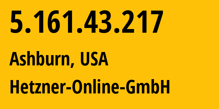 IP address 5.161.43.217 (Ashburn, Virginia, USA) get location, coordinates on map, ISP provider AS213230 Hetzner-Online-GmbH // who is provider of ip address 5.161.43.217, whose IP address