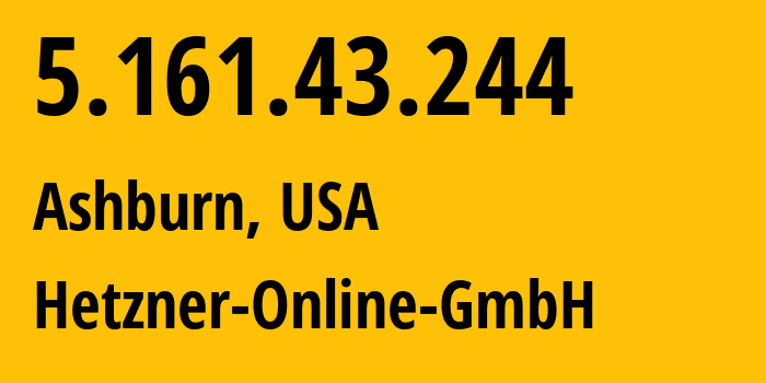 IP-адрес 5.161.43.244 (Ашберн, Вирджиния, США) определить местоположение, координаты на карте, ISP провайдер AS213230 Hetzner-Online-GmbH // кто провайдер айпи-адреса 5.161.43.244