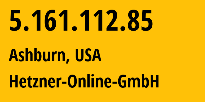 IP-адрес 5.161.112.85 (Ашберн, Вирджиния, США) определить местоположение, координаты на карте, ISP провайдер AS213230 Hetzner-Online-GmbH // кто провайдер айпи-адреса 5.161.112.85