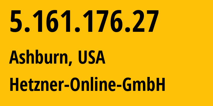 IP address 5.161.176.27 (Ashburn, Virginia, USA) get location, coordinates on map, ISP provider AS213230 Hetzner-Online-GmbH // who is provider of ip address 5.161.176.27, whose IP address