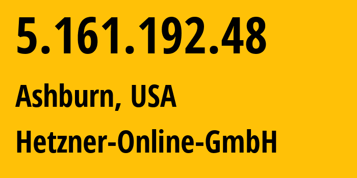 IP address 5.161.192.48 (Ashburn, Virginia, USA) get location, coordinates on map, ISP provider AS213230 Hetzner-Online-GmbH // who is provider of ip address 5.161.192.48, whose IP address