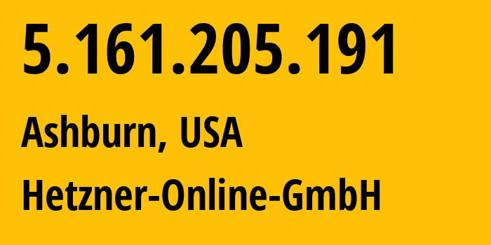 IP-адрес 5.161.205.191 (Ашберн, Вирджиния, США) определить местоположение, координаты на карте, ISP провайдер AS213230 Hetzner-Online-GmbH // кто провайдер айпи-адреса 5.161.205.191