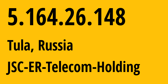 IP-адрес 5.164.26.148 (Тула, Тульская Область, Россия) определить местоположение, координаты на карте, ISP провайдер AS52207 JSC-ER-Telecom-Holding // кто провайдер айпи-адреса 5.164.26.148