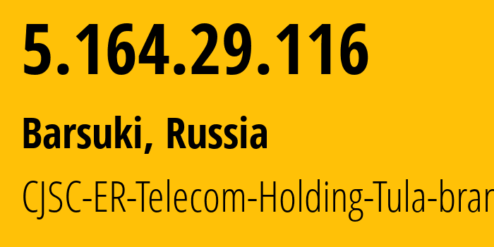 IP-адрес 5.164.29.116 (Тула, Тульская область, Россия) определить местоположение, координаты на карте, ISP провайдер AS52207 CJSC-ER-Telecom-Holding-Tula-branch // кто провайдер айпи-адреса 5.164.29.116