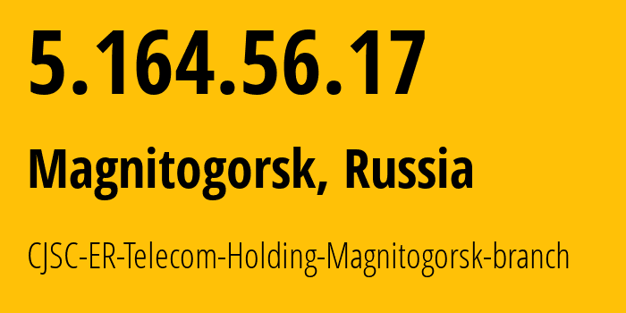 IP-адрес 5.164.56.17 (Магнитогорск, Челябинская, Россия) определить местоположение, координаты на карте, ISP провайдер AS56377 CJSC-ER-Telecom-Holding-Magnitogorsk-branch // кто провайдер айпи-адреса 5.164.56.17