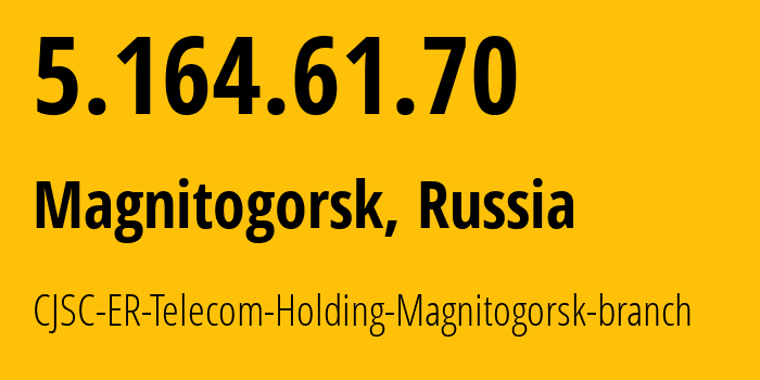 IP-адрес 5.164.61.70 (Магнитогорск, Челябинская, Россия) определить местоположение, координаты на карте, ISP провайдер AS56377 CJSC-ER-Telecom-Holding-Magnitogorsk-branch // кто провайдер айпи-адреса 5.164.61.70