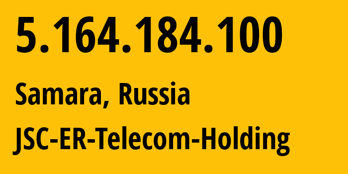 IP address 5.164.184.100 (Samara, Samara Oblast, Russia) get location, coordinates on map, ISP provider AS34533 JSC-ER-Telecom-Holding // who is provider of ip address 5.164.184.100, whose IP address