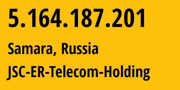 IP address 5.164.187.201 (Samara, Samara Oblast, Russia) get location, coordinates on map, ISP provider AS34533 JSC-ER-Telecom-Holding // who is provider of ip address 5.164.187.201, whose IP address