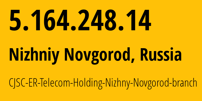 IP-адрес 5.164.248.14 (Нижний Новгород, Нижегородская Область, Россия) определить местоположение, координаты на карте, ISP провайдер AS42682 CJSC-ER-Telecom-Holding-Nizhny-Novgorod-branch // кто провайдер айпи-адреса 5.164.248.14