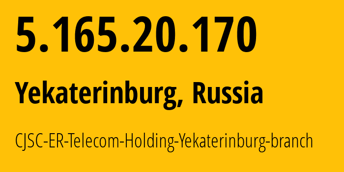 IP address 5.165.20.170 (Yekaterinburg, Sverdlovsk Oblast, Russia) get location, coordinates on map, ISP provider AS51604 CJSC-ER-Telecom-Holding-Yekaterinburg-branch // who is provider of ip address 5.165.20.170, whose IP address