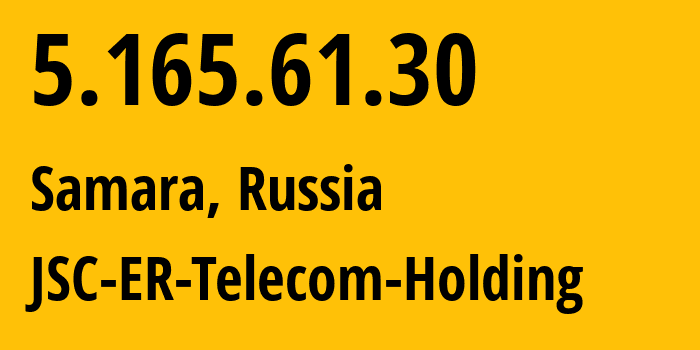 IP-адрес 5.165.61.30 (Самара, Самарская Область, Россия) определить местоположение, координаты на карте, ISP провайдер AS34533 JSC-ER-Telecom-Holding // кто провайдер айпи-адреса 5.165.61.30