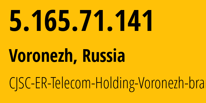 IP address 5.165.71.141 (Voronezh, Voronezh Oblast, Russia) get location, coordinates on map, ISP provider AS50542 CJSC-ER-Telecom-Holding-Voronezh-branch // who is provider of ip address 5.165.71.141, whose IP address