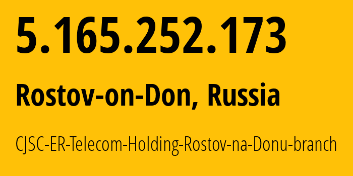 IP-адрес 5.165.252.173 (Ростов-на-Дону, Ростовская Область, Россия) определить местоположение, координаты на карте, ISP провайдер AS57378 CJSC-ER-Telecom-Holding-Rostov-na-Donu-branch // кто провайдер айпи-адреса 5.165.252.173