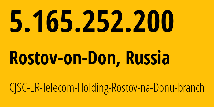 IP-адрес 5.165.252.200 (Ростов-на-Дону, Ростовская Область, Россия) определить местоположение, координаты на карте, ISP провайдер AS57378 CJSC-ER-Telecom-Holding-Rostov-na-Donu-branch // кто провайдер айпи-адреса 5.165.252.200