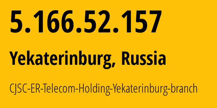 IP address 5.166.52.157 (Yekaterinburg, Sverdlovsk Oblast, Russia) get location, coordinates on map, ISP provider AS51604 CJSC-ER-Telecom-Holding-Yekaterinburg-branch // who is provider of ip address 5.166.52.157, whose IP address