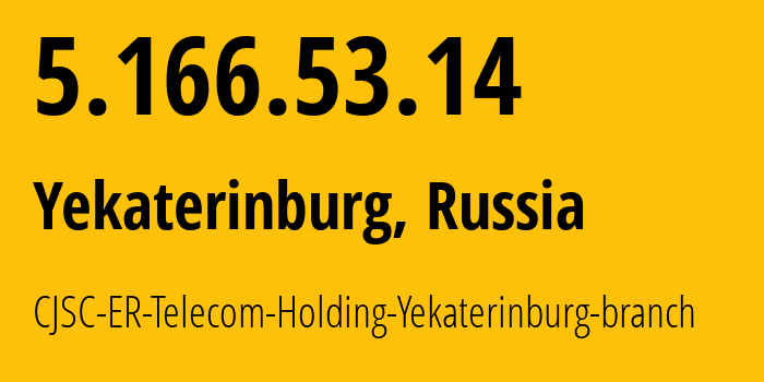 IP address 5.166.53.14 (Yekaterinburg, Sverdlovsk Oblast, Russia) get location, coordinates on map, ISP provider AS51604 CJSC-ER-Telecom-Holding-Yekaterinburg-branch // who is provider of ip address 5.166.53.14, whose IP address