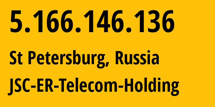 IP address 5.166.146.136 (St Petersburg, St.-Petersburg, Russia) get location, coordinates on map, ISP provider AS51570 JSC-ER-Telecom-Holding // who is provider of ip address 5.166.146.136, whose IP address