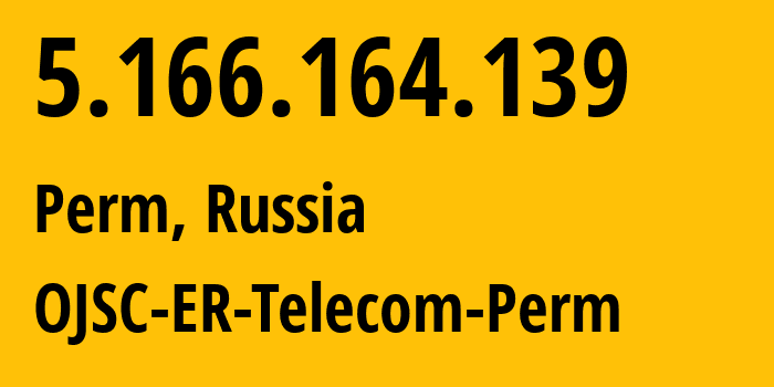 IP address 5.166.164.139 (Perm, Perm Krai, Russia) get location, coordinates on map, ISP provider AS12768 OJSC-ER-Telecom-Perm // who is provider of ip address 5.166.164.139, whose IP address