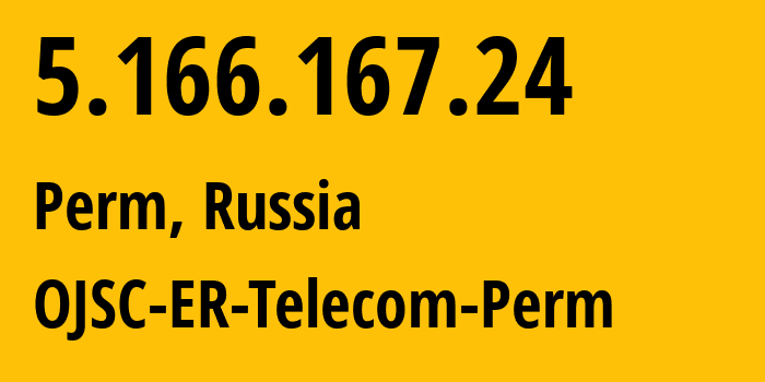 IP address 5.166.167.24 (Perm, Perm Krai, Russia) get location, coordinates on map, ISP provider AS12768 OJSC-ER-Telecom-Perm // who is provider of ip address 5.166.167.24, whose IP address