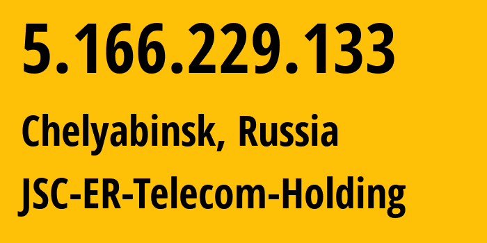 IP address 5.166.229.133 (Chelyabinsk, Chelyabinsk Oblast, Russia) get location, coordinates on map, ISP provider AS41661 JSC-ER-Telecom-Holding // who is provider of ip address 5.166.229.133, whose IP address