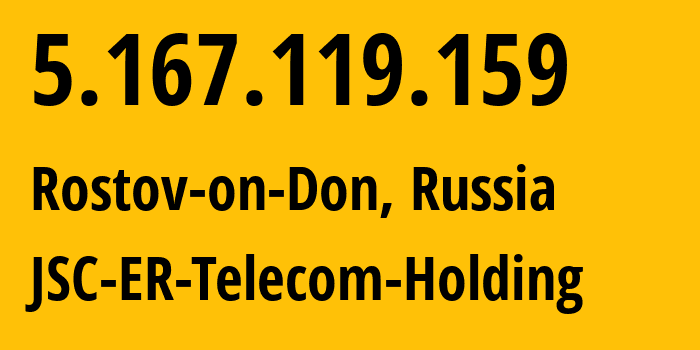 IP address 5.167.119.159 (Rostov-on-Don, Rostov Oblast, Russia) get location, coordinates on map, ISP provider AS57378 JSC-ER-Telecom-Holding // who is provider of ip address 5.167.119.159, whose IP address