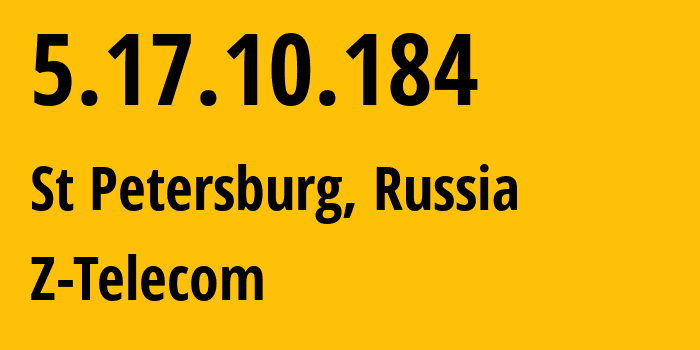 IP address 5.17.10.184 (St Petersburg, St.-Petersburg, Russia) get location, coordinates on map, ISP provider AS41733 Z-Telecom // who is provider of ip address 5.17.10.184, whose IP address