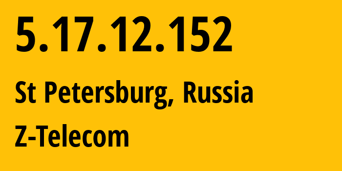 IP-адрес 5.17.12.152 (Санкт-Петербург, Санкт-Петербург, Россия) определить местоположение, координаты на карте, ISP провайдер AS41733 Z-Telecom // кто провайдер айпи-адреса 5.17.12.152