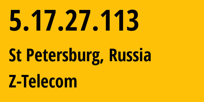 IP address 5.17.27.113 (St Petersburg, St.-Petersburg, Russia) get location, coordinates on map, ISP provider AS41733 Z-Telecom // who is provider of ip address 5.17.27.113, whose IP address