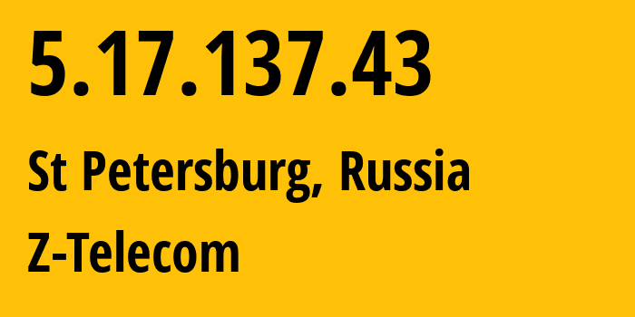 IP-адрес 5.17.137.43 (Санкт-Петербург, Санкт-Петербург, Россия) определить местоположение, координаты на карте, ISP провайдер AS41733 Z-Telecom // кто провайдер айпи-адреса 5.17.137.43