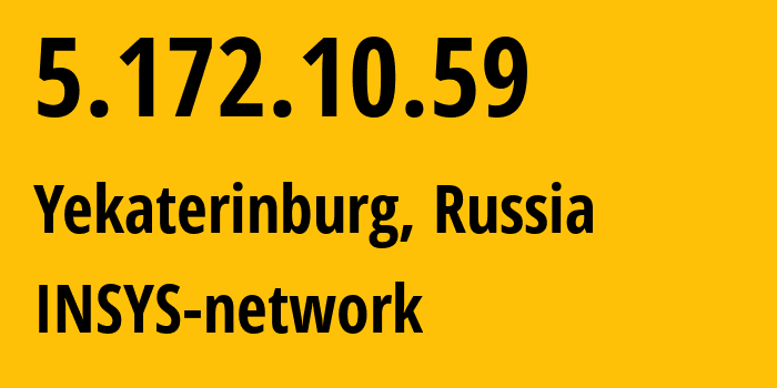 IP-адрес 5.172.10.59 (Екатеринбург, Свердловская Область, Россия) определить местоположение, координаты на карте, ISP провайдер AS28890 INSYS-network // кто провайдер айпи-адреса 5.172.10.59