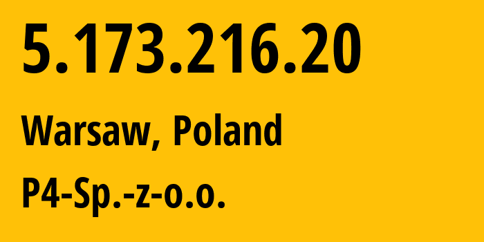 IP-адрес 5.173.216.20 (Варшава, Мазовецкое воеводство, Польша) определить местоположение, координаты на карте, ISP провайдер AS39603 P4-Sp.-z-o.o. // кто провайдер айпи-адреса 5.173.216.20