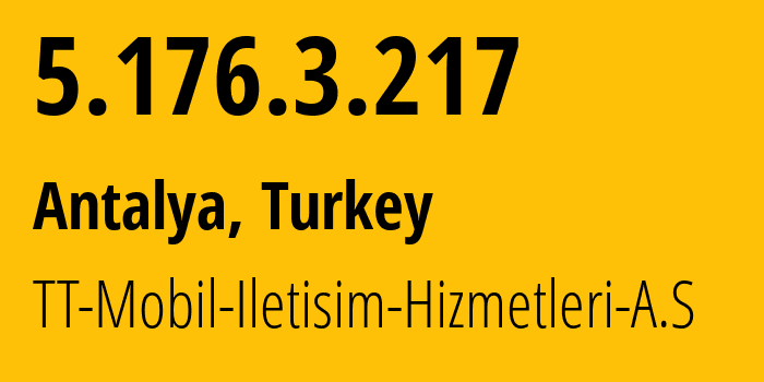 IP-адрес 5.176.3.217 (Анталия, Анталья, Турция) определить местоположение, координаты на карте, ISP провайдер AS20978 TT-Mobil-Iletisim-Hizmetleri-A.S // кто провайдер айпи-адреса 5.176.3.217